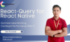 React-Query for React Native: Optimize Data Fetching, Caching & Performance (Part 1)
